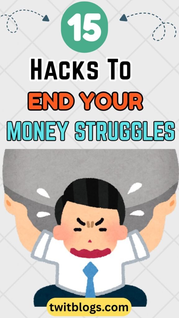 15 Hacks To End Your Money Struggles